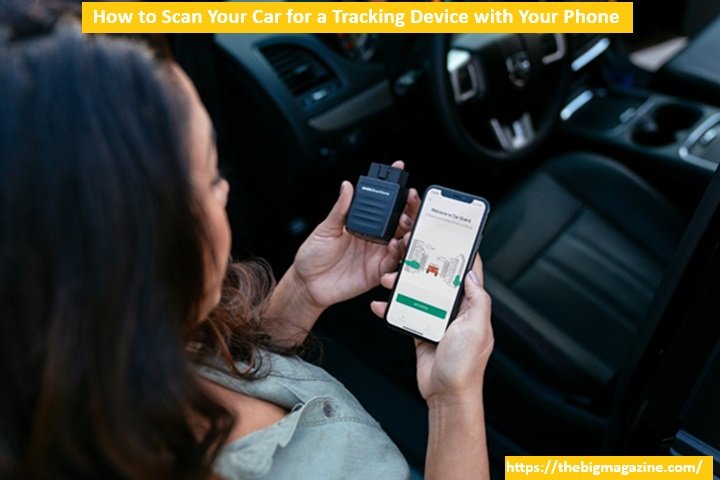 How to Scan Your Car for a Tracking Device with Your Phone