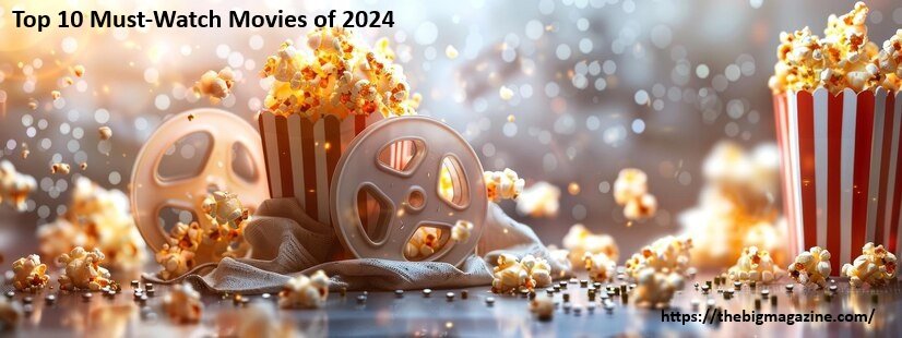 Top 10 Must-Watch Movies of 2024